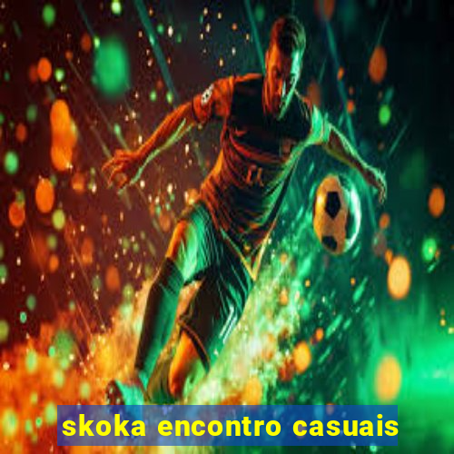 skoka encontro casuais